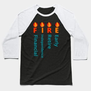 FIRE movement (Financial Independence, Retire Early) Baseball T-Shirt